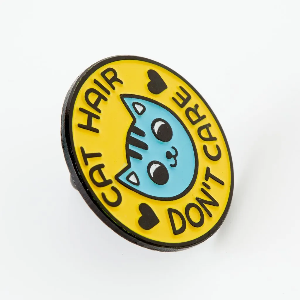 Cat Hair Don't Care Pin