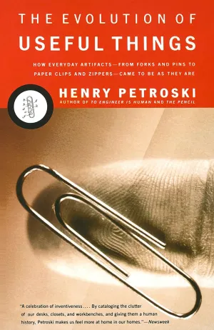 The Evolution of Useful Things: How Everyday Artifacts-From Forks and Pins to Paper Clips and Zippers-Came to be as They are Paperback  February 1, 1994
